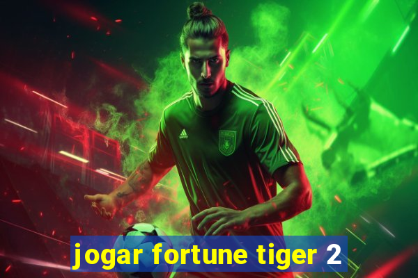 jogar fortune tiger 2